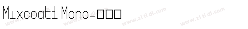 Mixcoatl Mono字体转换